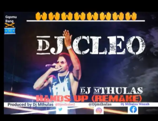 DJ Cleo - Hands Up (DJ Mthulas Hands up Remake)